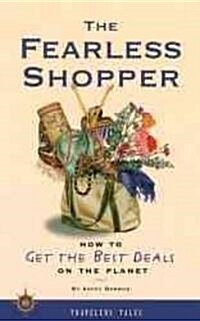 The Fearless Shopper: How to Get the Best Deals on the Planet (Paperback)