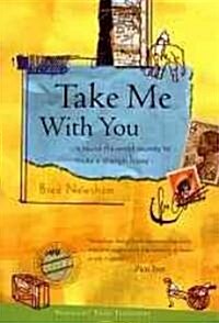 Take Me with You: A Round-The-World Journey to Invite a Stranger Home (Hardcover)