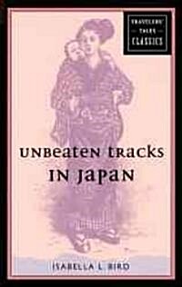 Unbeaten Tracks in Japan: Travelers Tales Classics (Paperback, Revised)