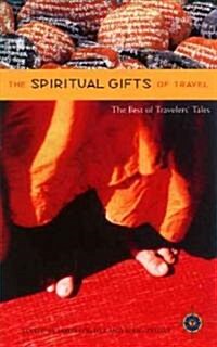 The Spiritual Gifts of Travel: The Best of Travelers Tales (Paperback)