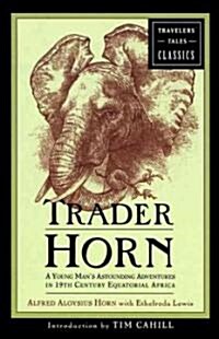 Trader Horn: A Young Mans Astounding Adventures in 19th-Century Equatorial Africa (Paperback, Revised)