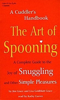 The Art of Spooning: A Cuddlers Handbook (Audio Cassette)