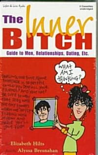 The Inner Bitch: Guide to Men, Relationships, Dating, Etc. (Audio Cassette)