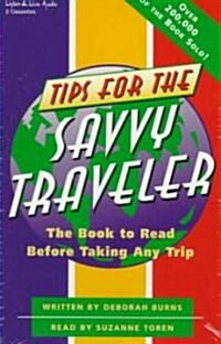 Tips for the Savvy Traveler: The Audiobook to Hear Before Taking Any Trip (Audio Cassette)