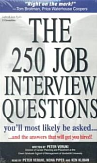The 250 Job Interview Questions: Youll Most Likely Be Asked...and the Answers That Will Get You Hired!                                                (Audio Cassette)