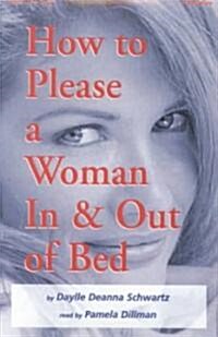 How to Please a Woman in and Out of Bed (Audio Cassette)