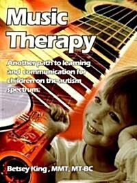 Music Therapy: Another Path to Learning and Communication for Children in the Autism Spectrum (Paperback)