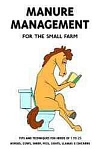 Manure Mangagement for the Small Farm (Paperback)