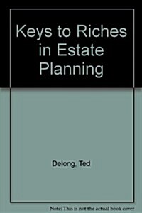Keys to Riches in Estate Planning (Paperback)