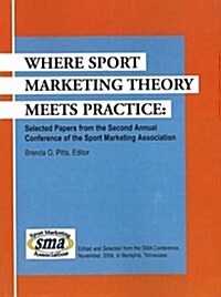 Where Sport Marketing Theory Meets Practice (Paperback)