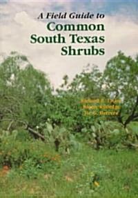 A Field Guide to Common South Texas Shrubs (Paperback)