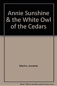Annie Sunshine & the White Owl of the Cedars (Hardcover, Cards)