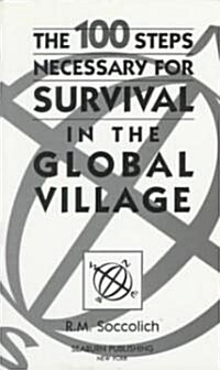 The 100 Steps Necessary for Survival in the Global Village (Paperback)