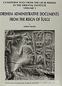 Cuneiform Texts from the Ur III Period in the Oriental Institute, Volume 1: Drehem Administrative Documents from the Reign of Shulgi (Hardcover)