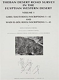 Theban Desert Road Survey in the Egyptian Western Desert, Volume 1: Gebel Tjauti Rock Inscriptions 1-45 and Wadi El-Hol Rock Inscriptions 1-45 (Hardcover)