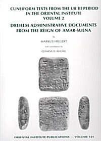 Cuneiform Texts from the Ur III Period in the Oriental Institute, Volume 2: Drehem Administrative Documents from the Reign of Amar-Suena (Hardcover)