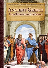 Ancient Greece: From Tyranny to Democracy (Library Binding)