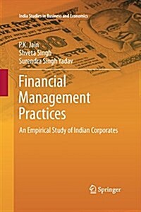 Financial Management Practices: An Empirical Study of Indian Corporates (Paperback, 2013)