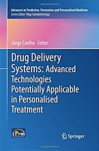 Drug Delivery Systems: Advanced Technologies Potentially Applicable in Personalised Treatment (Paperback, 2013)
