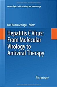 Hepatitis C Virus: From Molecular Virology to Antiviral Therapy (Paperback, 2013)