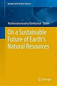 On a Sustainable Future of the Earths Natural Resources (Paperback)