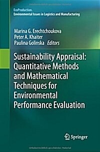 Sustainability Appraisal: Quantitative Methods and Mathematical Techniques for Environmental Performance Evaluation (Paperback, 2013)