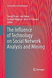 The Influence of Technology on Social Network Analysis and Mining (Paperback)