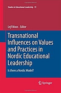 Transnational Influences on Values and Practices in Nordic Educational Leadership: Is There a Nordic Model? (Paperback, 2013)