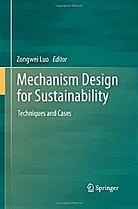 Mechanism Design for Sustainability: Techniques and Cases (Paperback, 2013)