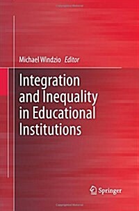 Integration and Inequality in Educational Institutions (Paperback)