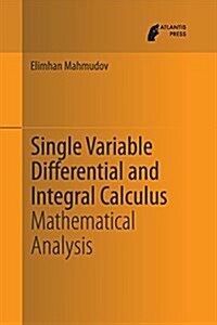 Single Variable Differential and Integral Calculus: Mathematical Analysis (Paperback, 2013)