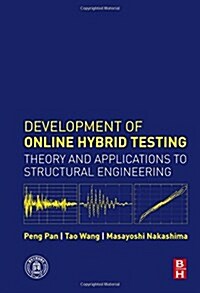 Development of Online Hybrid Testing: Theory and Applications to Structural Engineering (Hardcover)