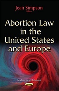 Abortion Law in the United States & Europe (Paperback, UK)