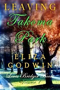 Leaving Takoma Park: Lewis Bridger Books Volume 1 (Paperback)