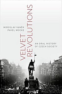 Velvet Revolutions: An Oral History of Czech Society (Hardcover)