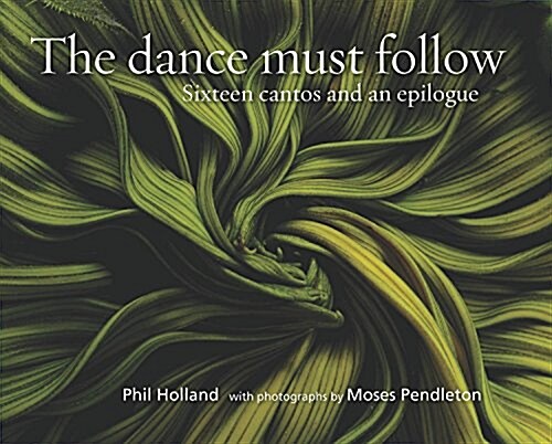The Dance Must Follow: Sixteen Cantos and an Epilogue (Hardcover)