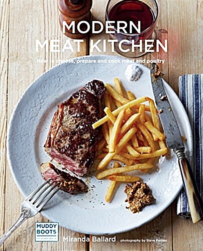 Modern Meat Kitchen : How to Choose, Prepare and Cook Meat and Poultry (Hardcover)