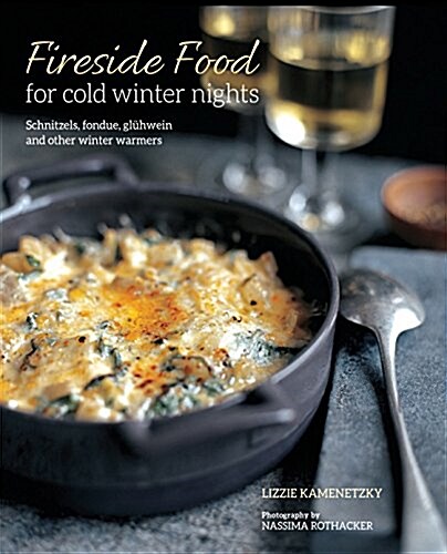 Winter Cabin Cooking : Dumplings, Fondue, Gluhwein and Other Fireside Feasts (Hardcover)
