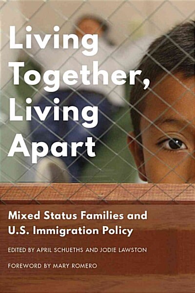 Living Together, Living Apart: Mixed Status Families and Us Immigration Policy (Hardcover)