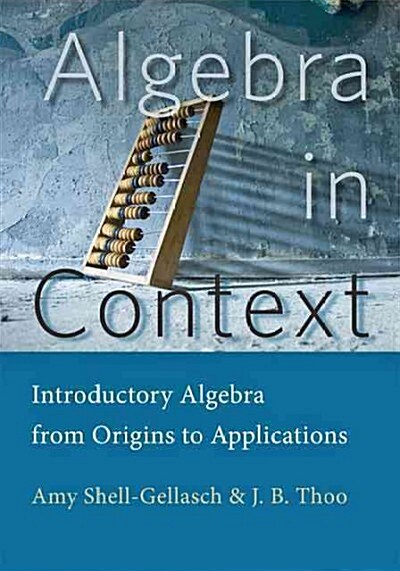 Algebra in Context: Introductory Algebra from Origins to Applications (Hardcover)