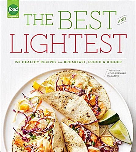 The Best and Lightest: 150 Healthy Recipes for Breakfast, Lunch and Dinner: A Cookbook (Paperback)