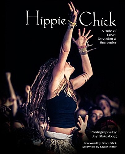 Hippie Chick: A Tale of Love, Devotion & Surrender (Hardcover)