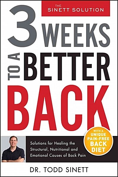 3 Weeks to a Better Back: Solutions for Healing the Structural, Nutritional, and Emotional Causes of Back Pain (Hardcover)