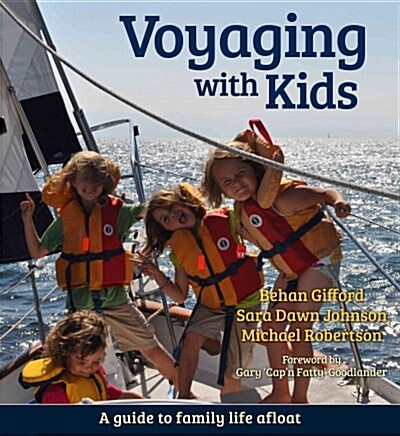 Voyaging with Kids: A Guide to Family Life Afloat (Paperback)
