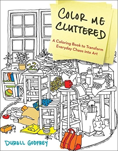 Color Me Cluttered: A Coloring Book to Transform Everyday Chaos Into Art (Paperback)