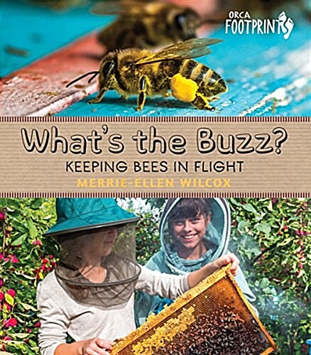 Whats the Buzz?: Keeping Bees in Flight (Hardcover)