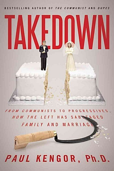 Takedown: From Communists to Progressives, How the Left Has Sabotaged Family and Marriage (Paperback)