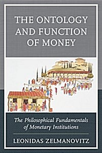 The Ontology and Function of Money: The Philosophical Fundamentals of Monetary Institutions (Hardcover)