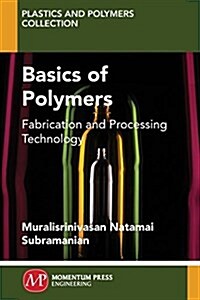 Basics of Polymers: Fabrication and Processing Technology (Paperback)