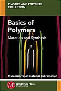 Basics of Polymers: Materials and Synthesis (Paperback)